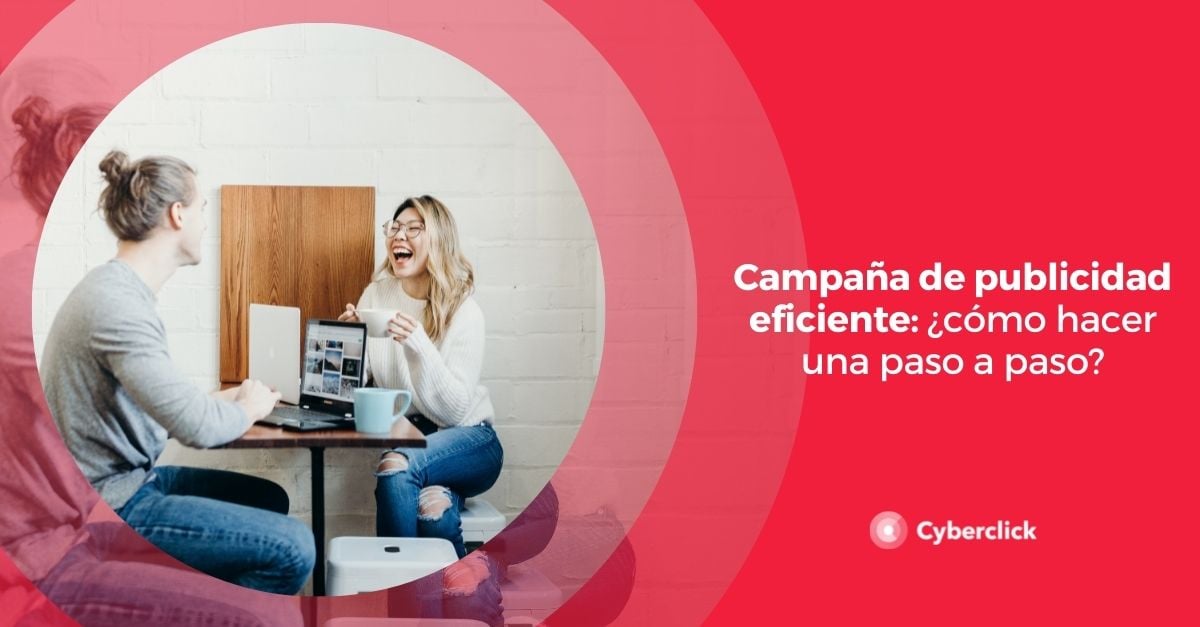 Campaña de publicidad eficiente: ¿cómo hacer una paso a paso?